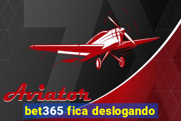 bet365 fica deslogando